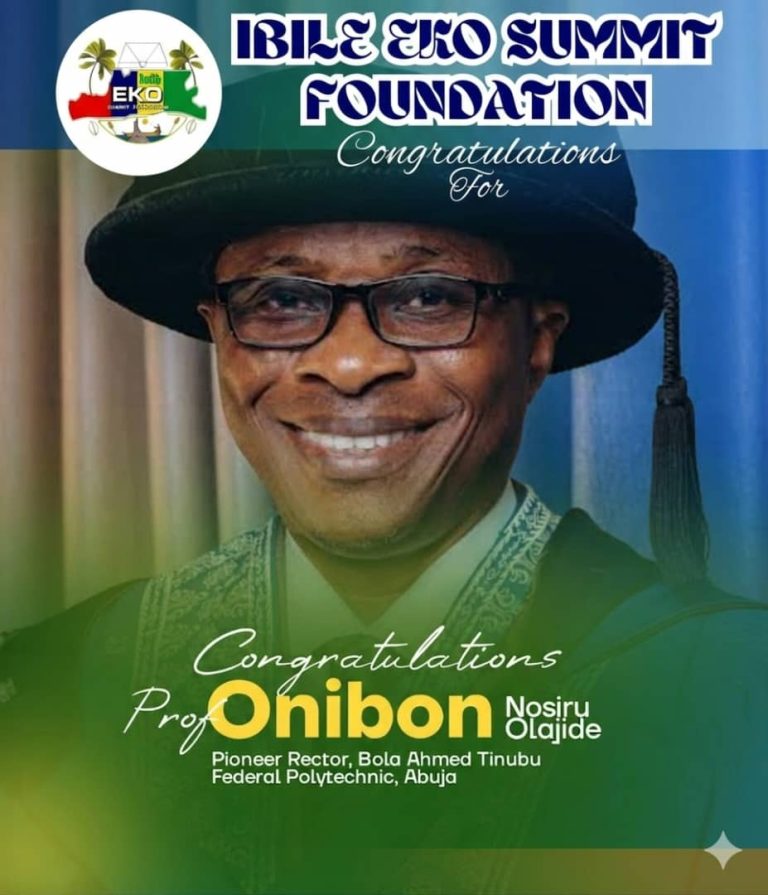 IBILE EKO SUMMIT FOUNDATION CONGRATULATES PROF. NOSIRU OLAJIDE ONIBON ON APPOINTMENT AS PIONEER RECTOR OF BOLA AHMED TINUBU FEDERAL POLYTECHNIC, ABUJA