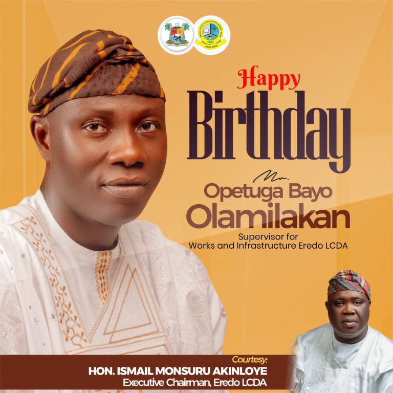 HAPPY BIRTHDAY TO OPETUGA BAYO OLAMILEKAN AS EREDO LCDA CELEBRATES A DEDICATED COMMUNITY LEADER